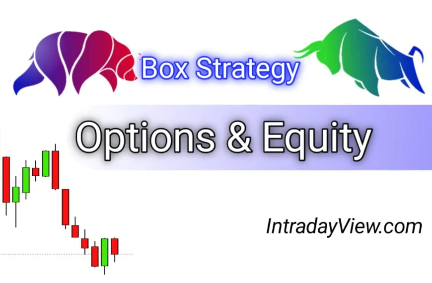 बॉक्स स्टेटर्जी इंट्राडे। | Box Strategy Intraday In Hindi 2023