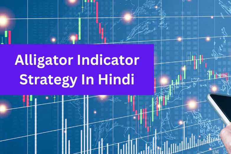 Alligator Indicator Strategy In Hindi