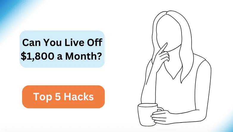 Can You Live Off $1,800 a Month? Top 5 Hacks